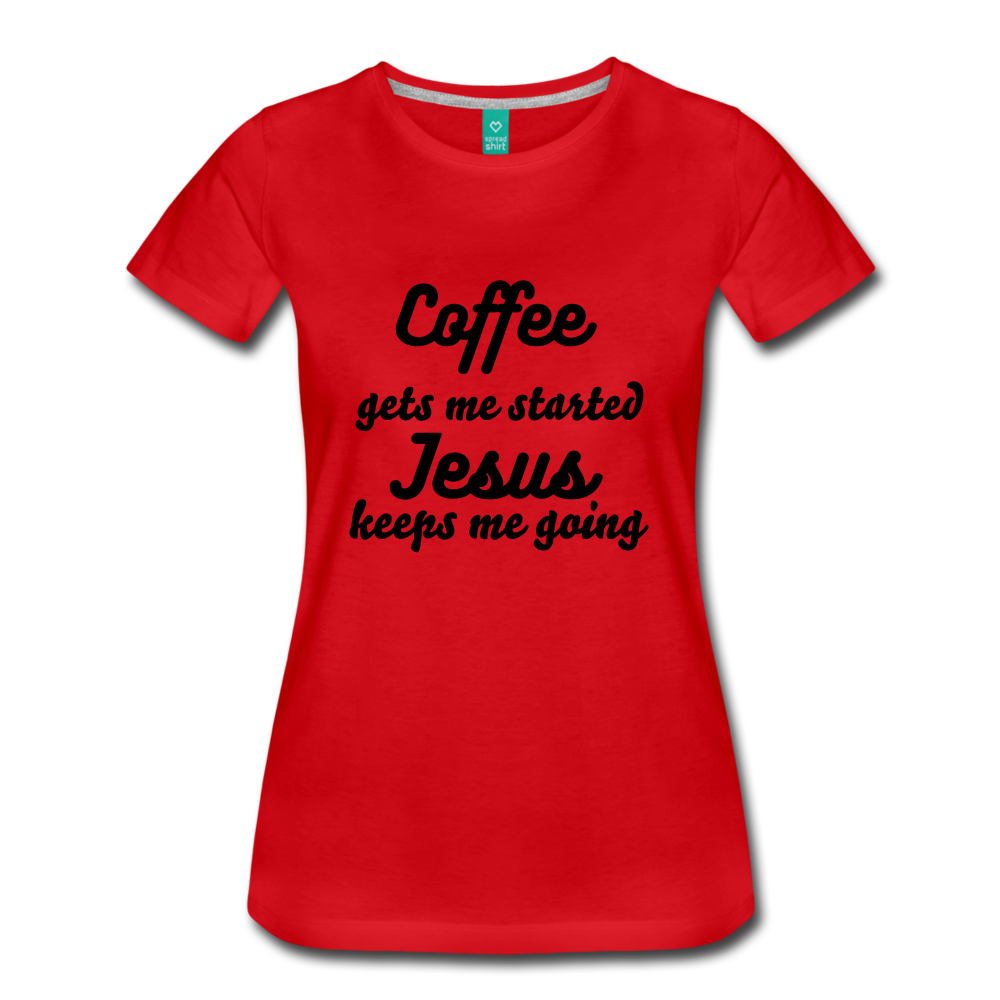 Coffee gets me started, Jesus keeps me going - red