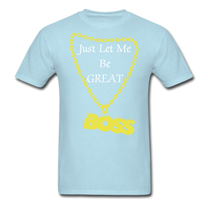 Let Me Be Great Tee - powder blue