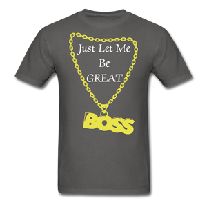 Let Me Be Great Tee - charcoal