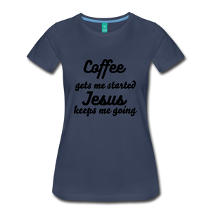 Coffee gets me started, Jesus keeps me going - navy
