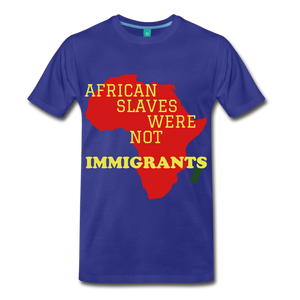SLAVES NOT IMMIGRANTS - royal blue