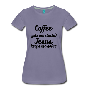 Coffee gets me started, Jesus keeps me going - washed violet