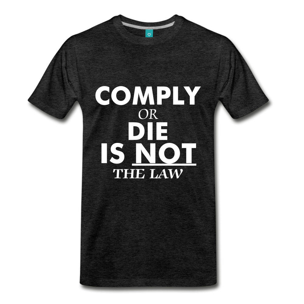 Comply or Die - charcoal gray