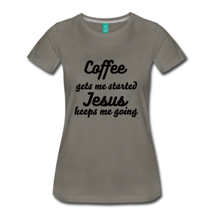 Coffee gets me started, Jesus keeps me going - asphalt gray