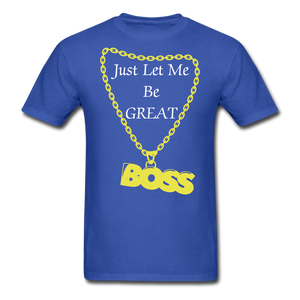 Let Me Be Great Tee - royal blue