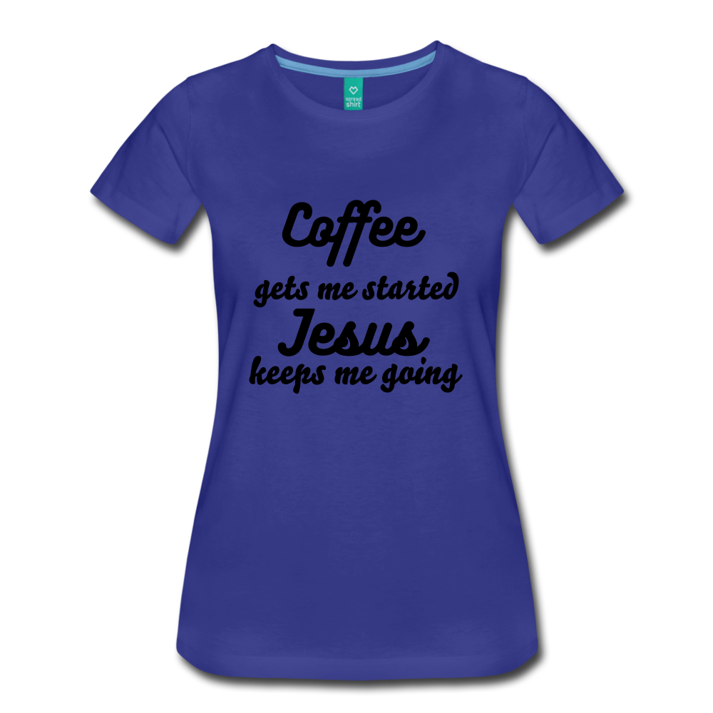 Coffee gets me started, Jesus keeps me going - royal blue