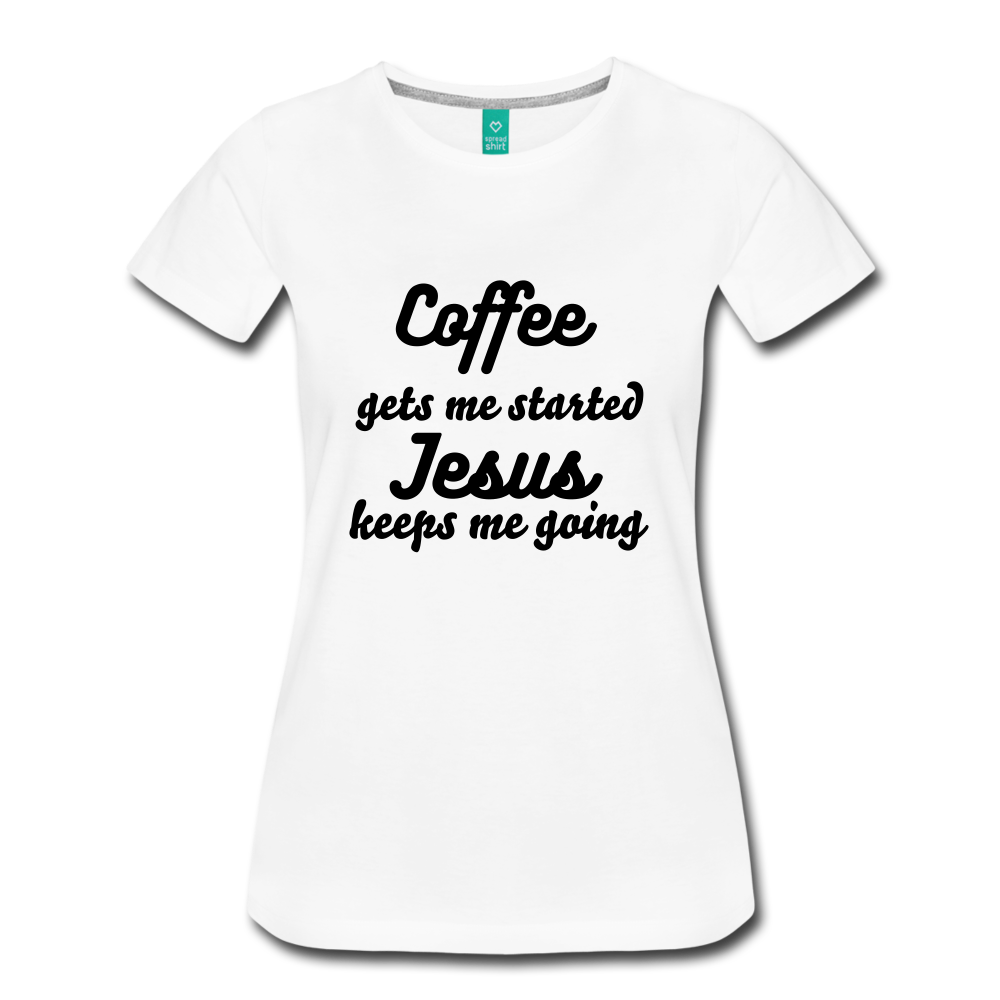 Coffee gets me started, Jesus keeps me going - white