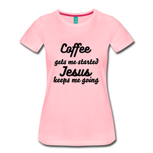 Coffee gets me started, Jesus keeps me going - pink