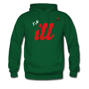 I'm Ill Hoodie - forest green