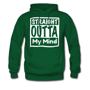 Straight Outta My Mind - forest green