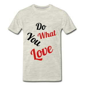Do what you love. - heather oatmeal