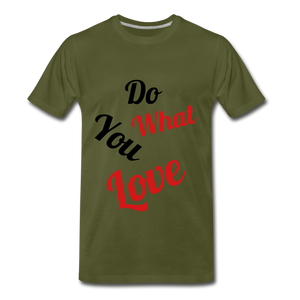 Do what you love. - olive green