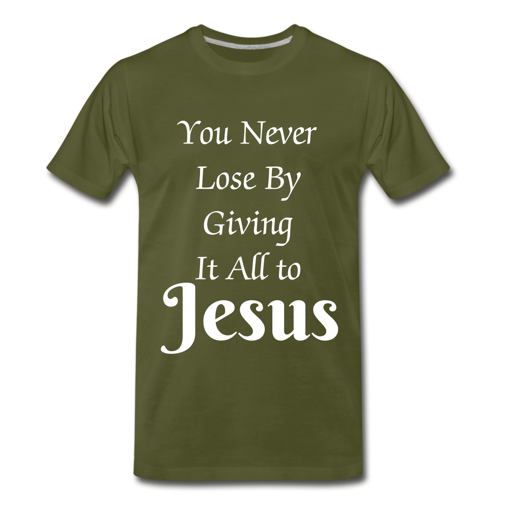 Give it all to Jesus - olive green