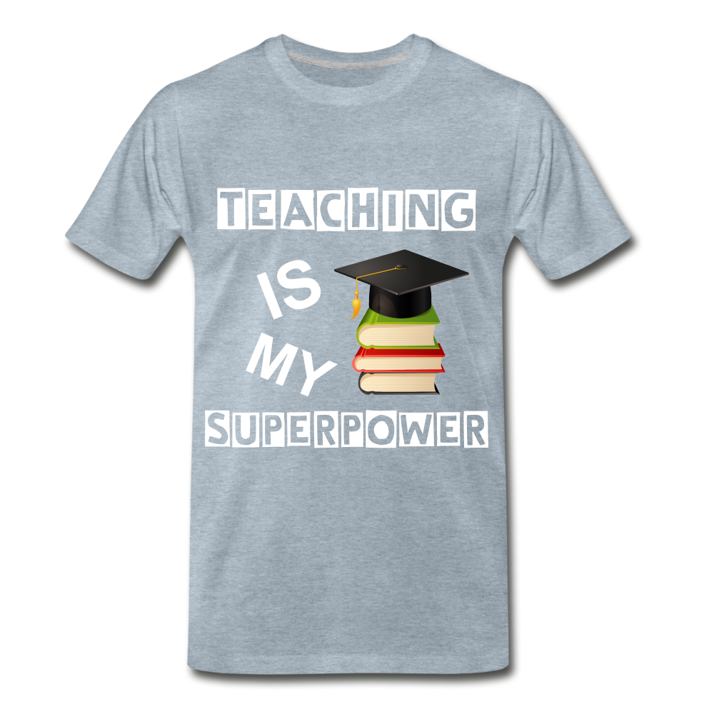 TEACHING IS MY SUPERPOWER - heather ice blue