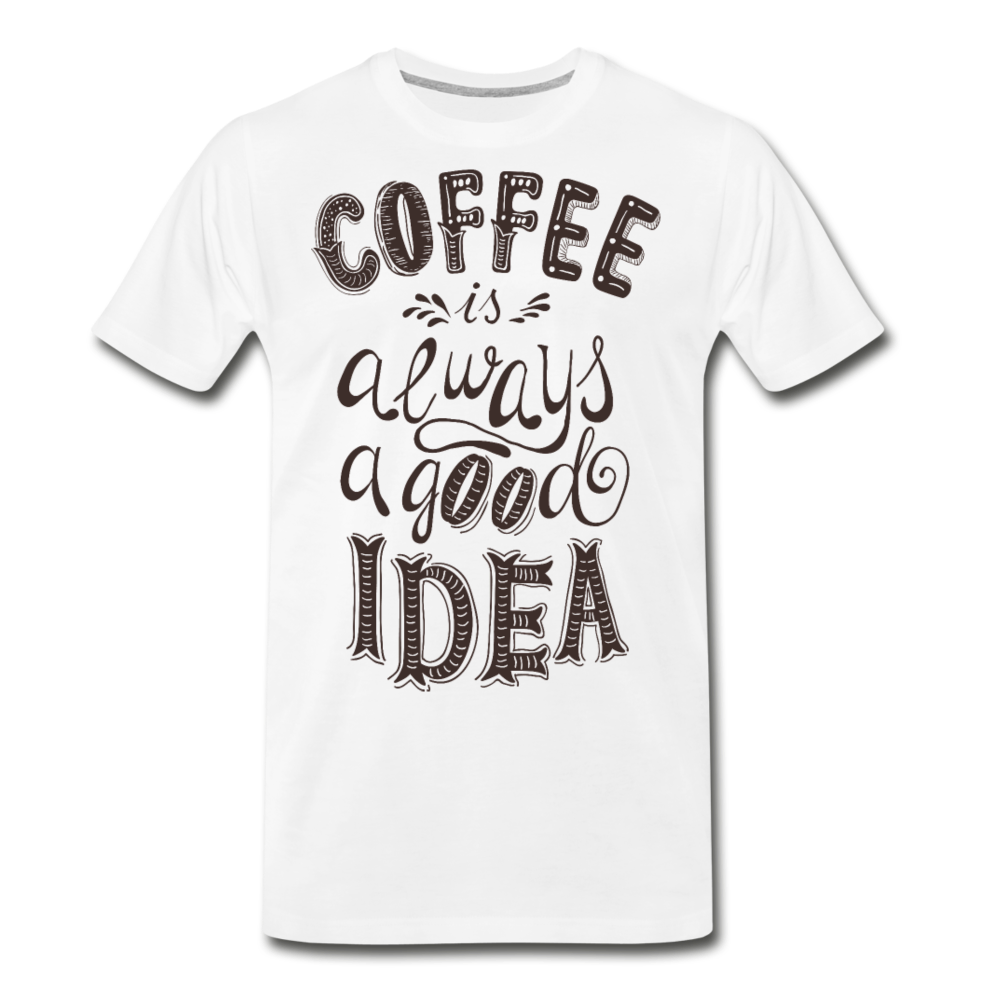 Coffee is always a good idea - white