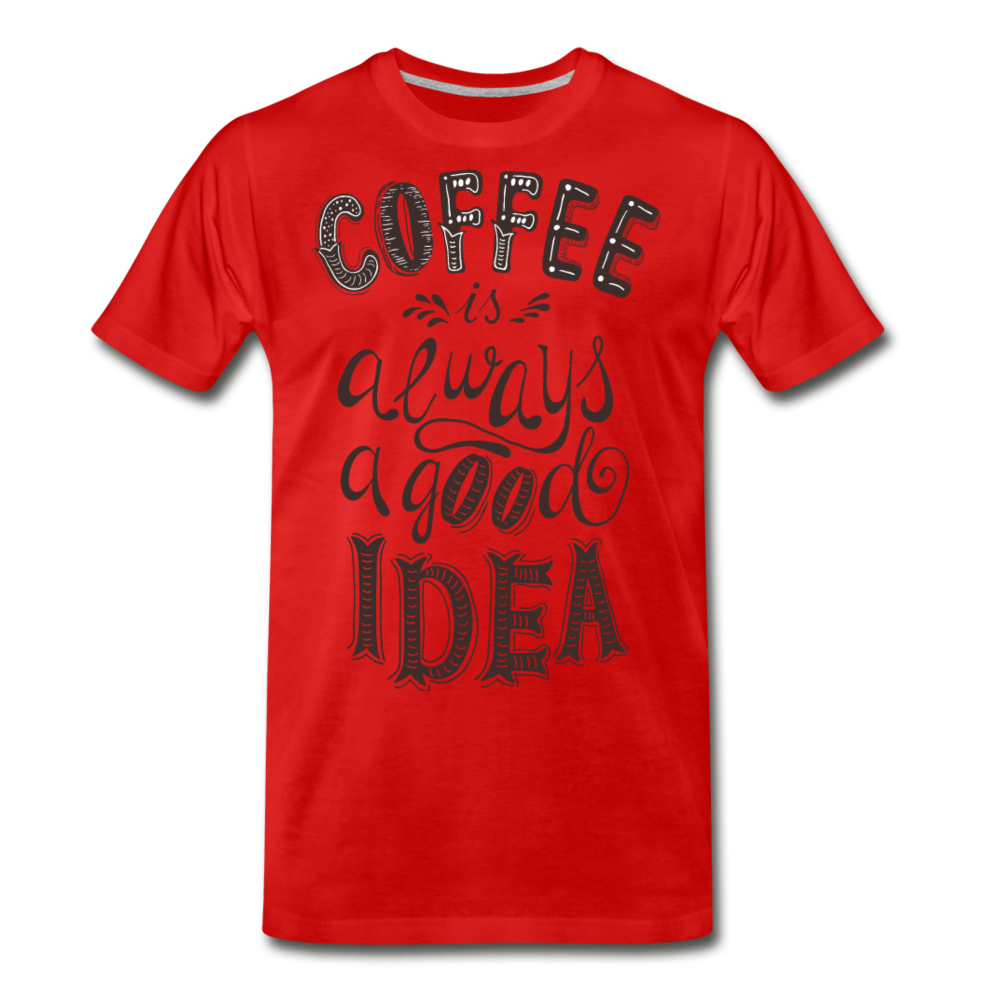 Coffee is always a good idea - red