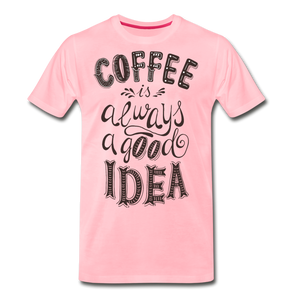 Coffee is always a good idea - pink