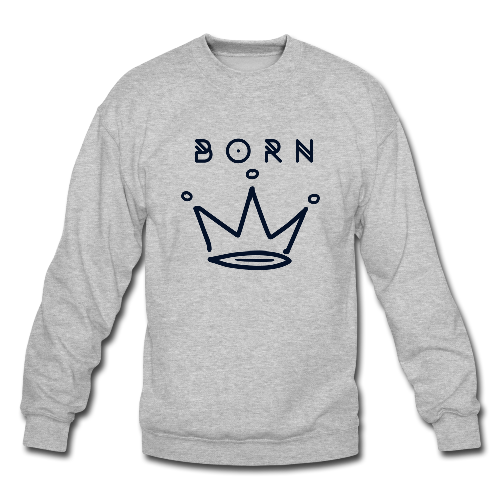 Born Royalty Crew - heather gray