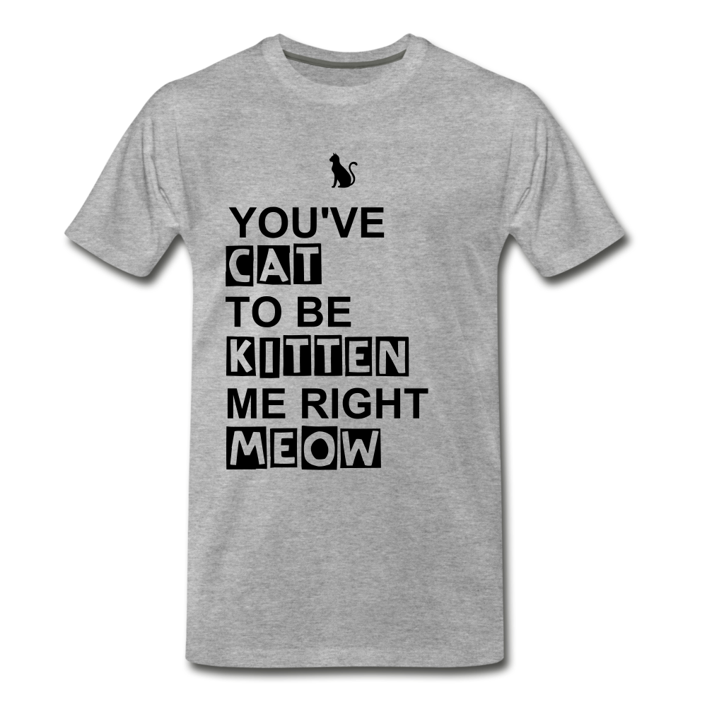 Kitten Me Right Meow - heather gray