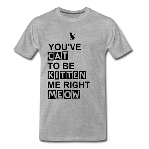 Kitten Me Right Meow - heather gray