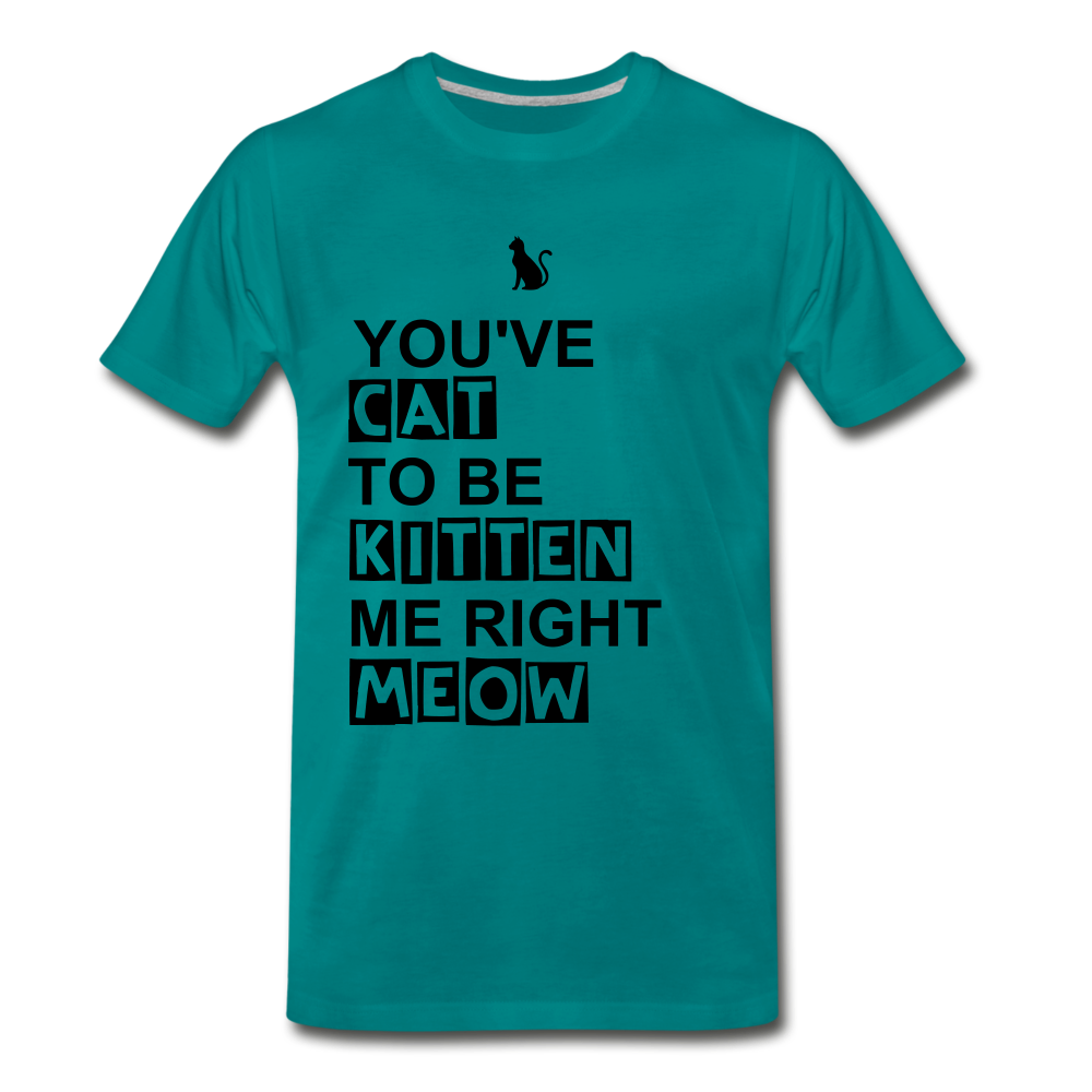 Kitten Me Right Meow - teal