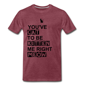 Kitten Me Right Meow - heather burgundy
