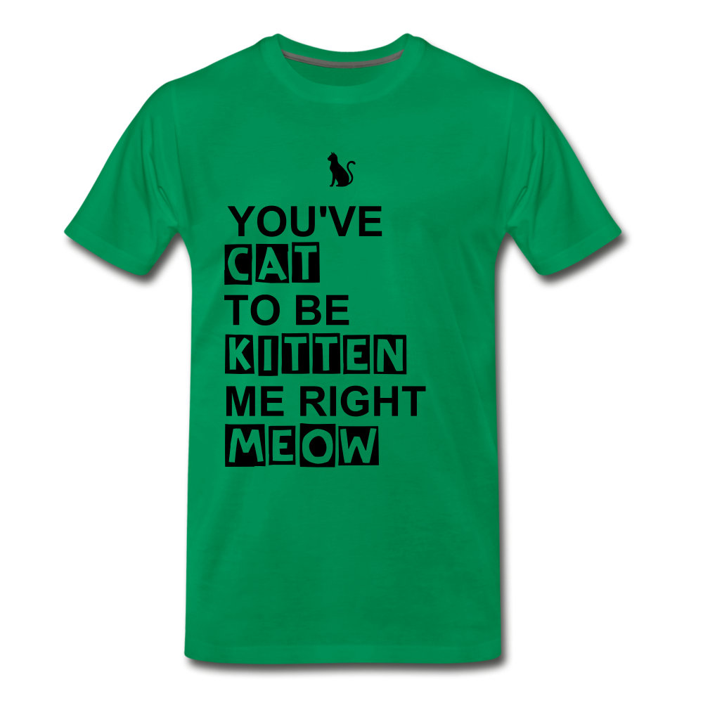 Kitten Me Right Meow - kelly green