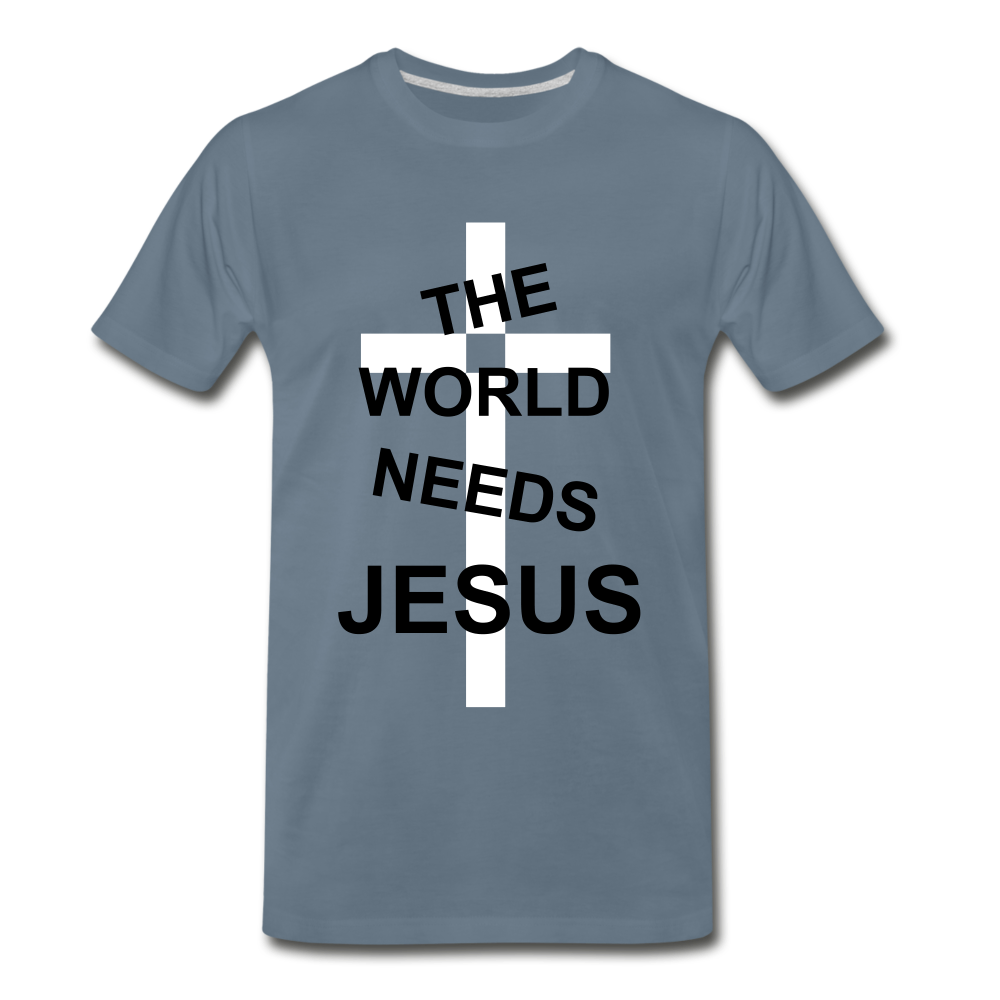 The World Needs Jesus - steel blue