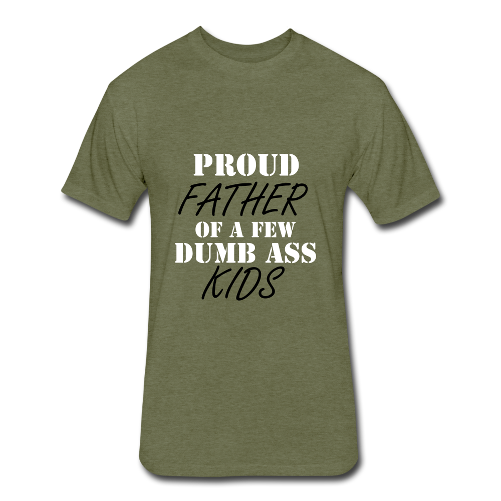 Father Of Dumb Ass Kids - heather military green