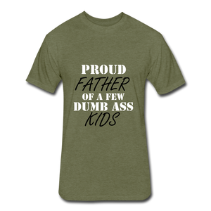 Father Of Dumb Ass Kids - heather military green