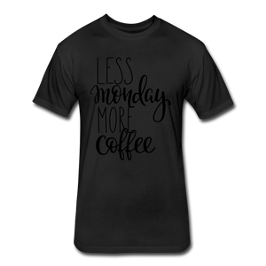 Less Monday More Coffee. - black