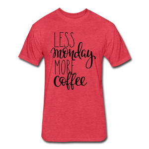 Less Monday More Coffee. - heather red