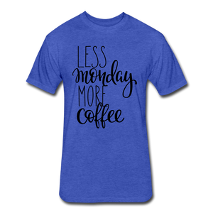Less Monday More Coffee. - heather royal