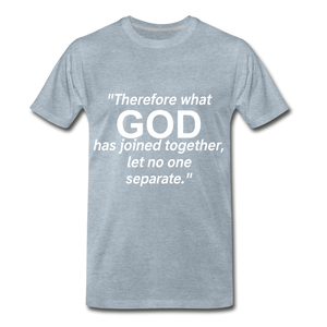 God Joined Let No One Separate Tee. - heather ice blue