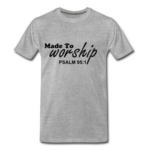 Made to Worship. - heather gray