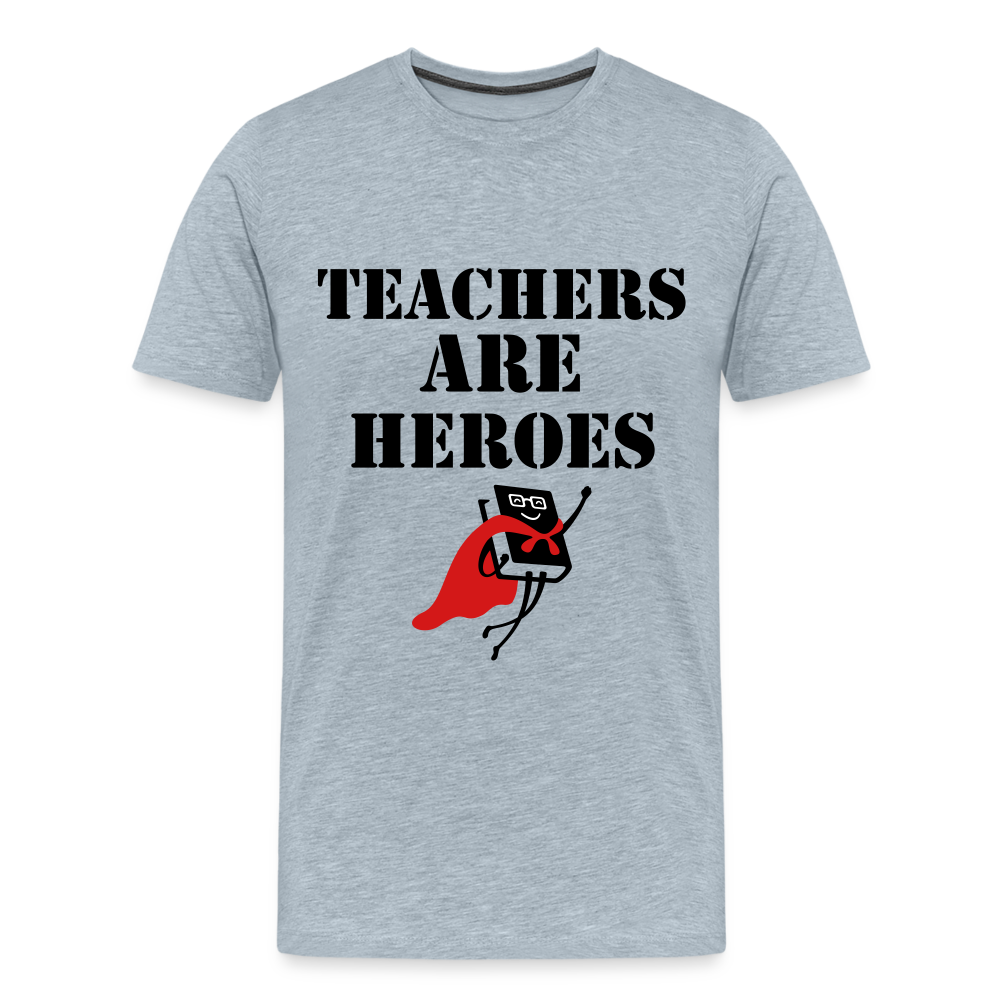 Teachers are heroes - heather ice blue